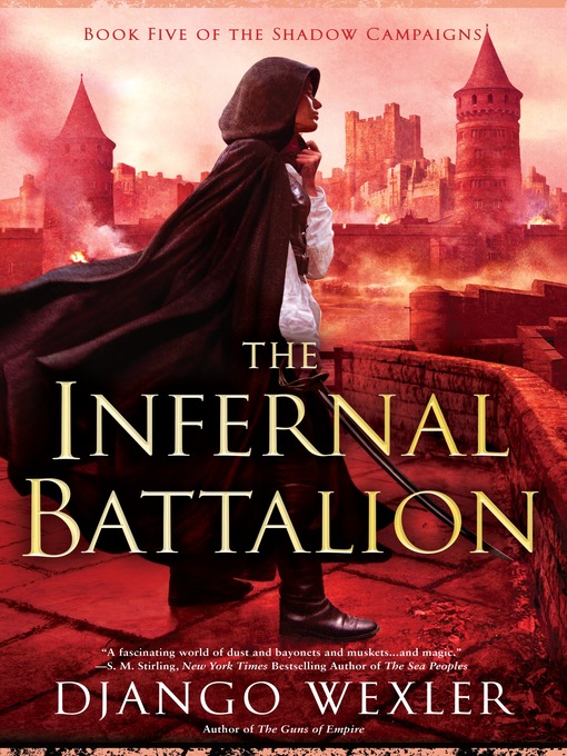 Title details for The Infernal Battalion by Django Wexler - Available